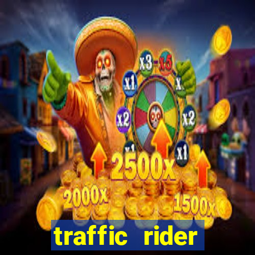 traffic rider dinheiro infinito